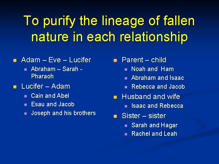 To purify the lineage of fallen nature in each relationship n Adam – Eve