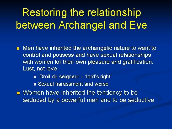 Restoring the relationship between Archangel and Eve n Men have inherited the archangelic nature