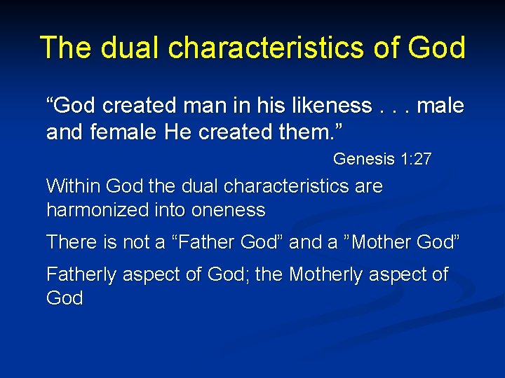 The dual characteristics of God “God created man in his likeness. . . male