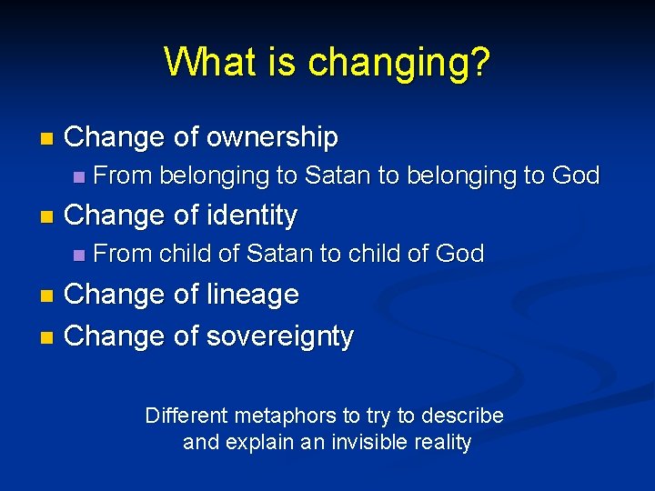 What is changing? n Change of ownership n n From belonging to Satan to