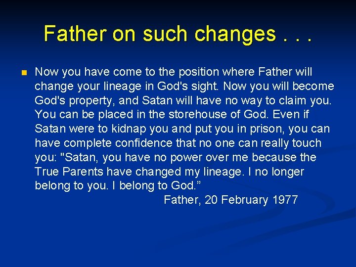 Father on such changes. . . n Now you have come to the position