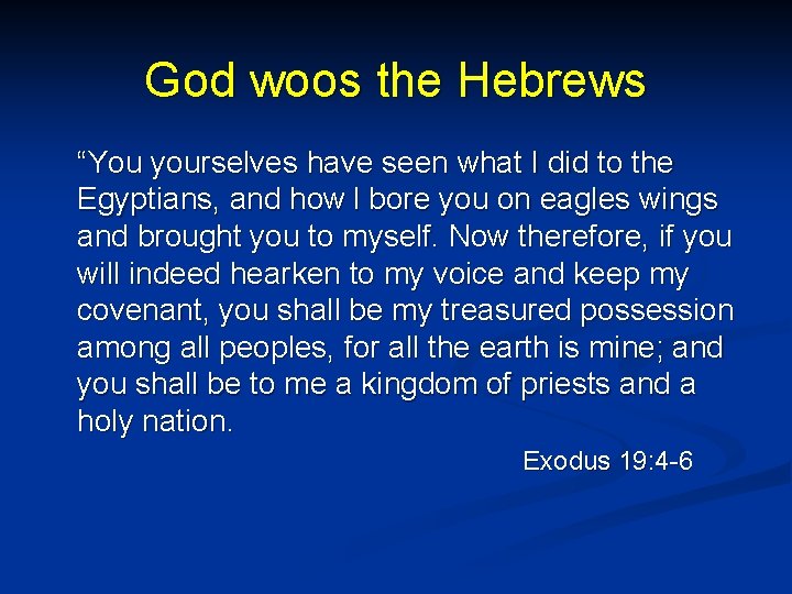 God woos the Hebrews “You yourselves have seen what I did to the Egyptians,