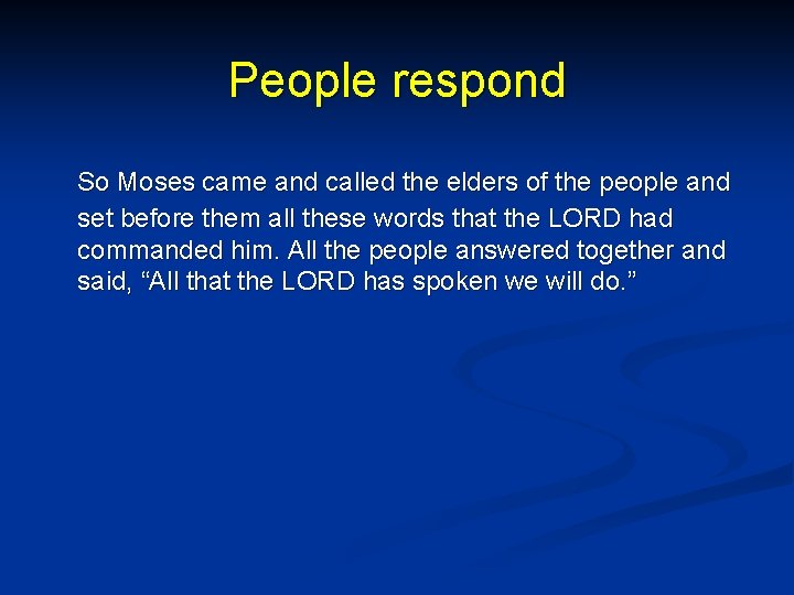 People respond So Moses came and called the elders of the people and set