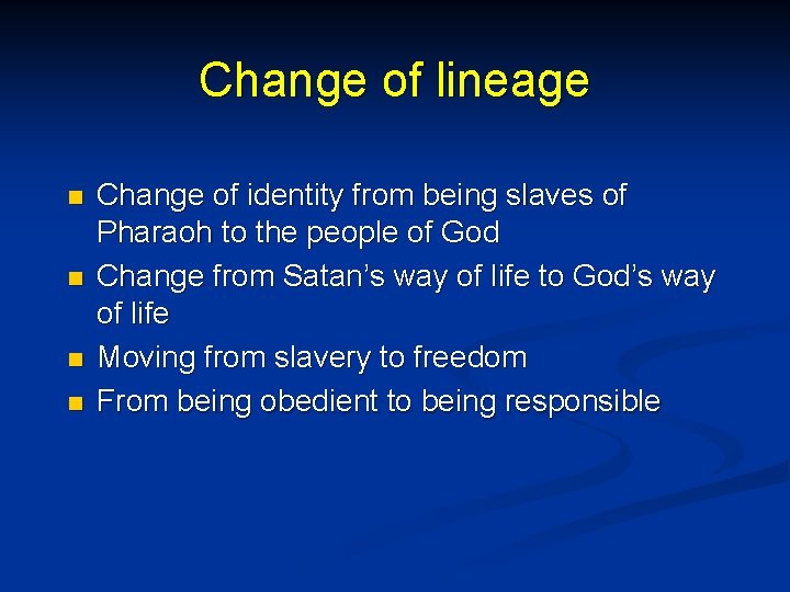 Change of lineage n n Change of identity from being slaves of Pharaoh to