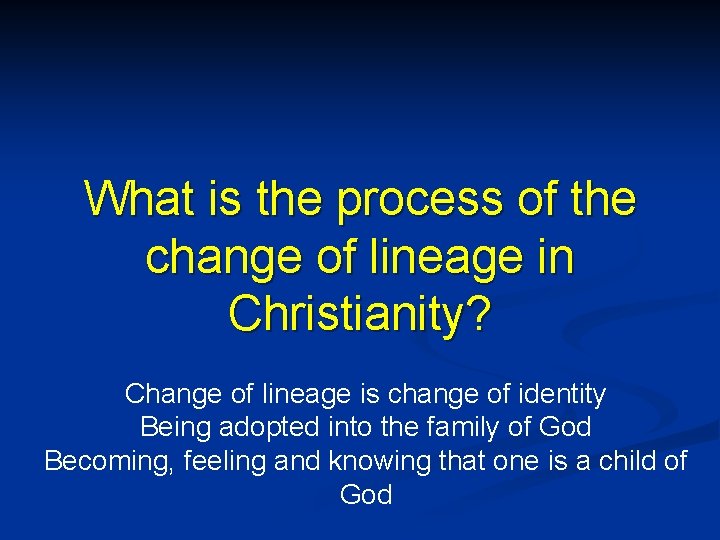 What is the process of the change of lineage in Christianity? Change of lineage