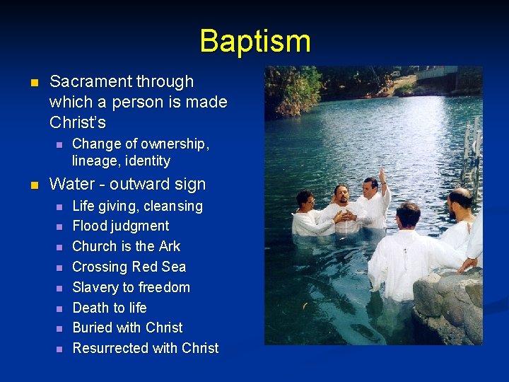 Baptism n Sacrament through which a person is made Christ’s n n Change of