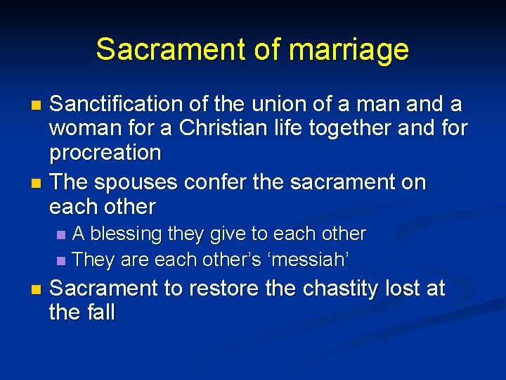 Sacrament of marriage Sanctification of the union of a man and a woman for
