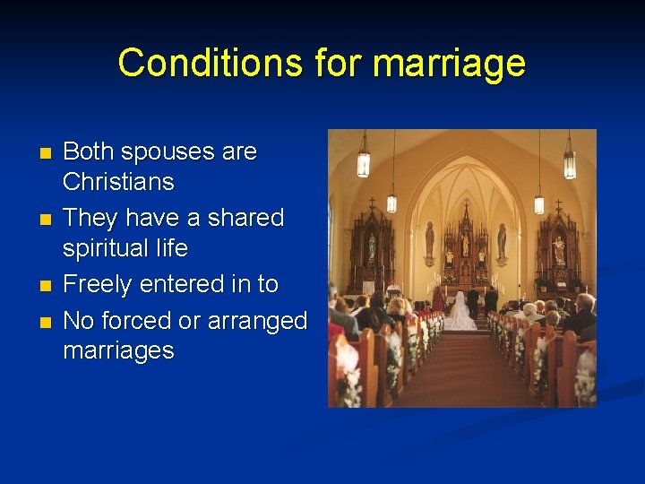 Conditions for marriage n n Both spouses are Christians They have a shared spiritual