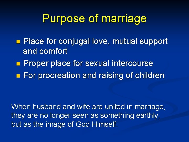 Purpose of marriage Place for conjugal love, mutual support and comfort n Proper place