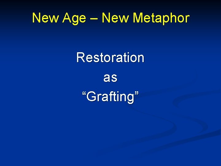 New Age – New Metaphor Restoration as “Grafting” 