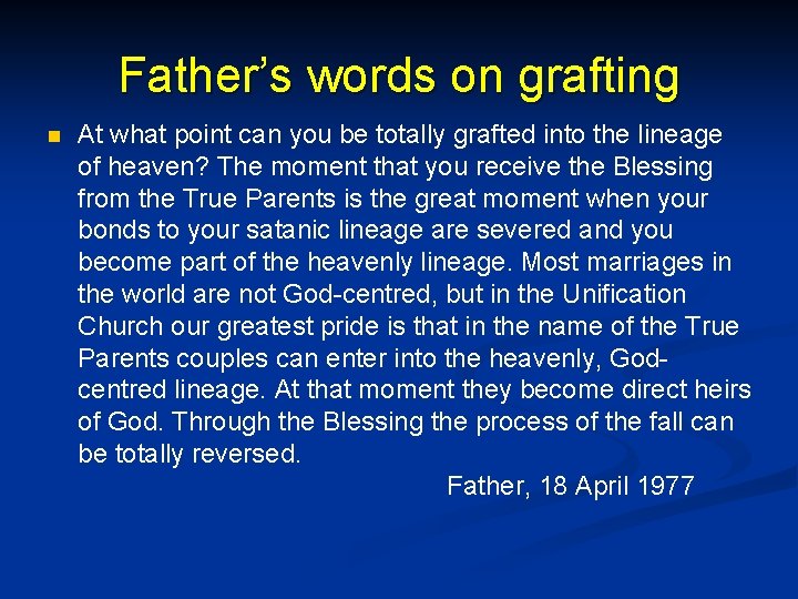 Father’s words on grafting n At what point can you be totally grafted into