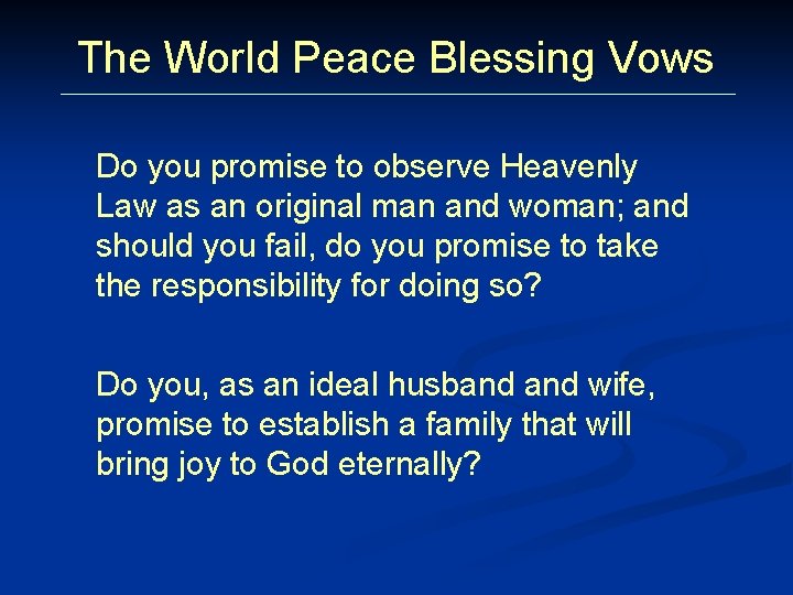 The World Peace Blessing Vows Do you promise to observe Heavenly Law as an