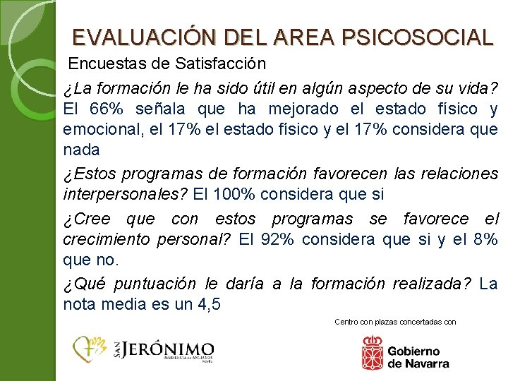 EVALUACIÓN DEL AREA PSICOSOCIAL Encuestas de Satisfacción ¿La formación le ha sido útil en