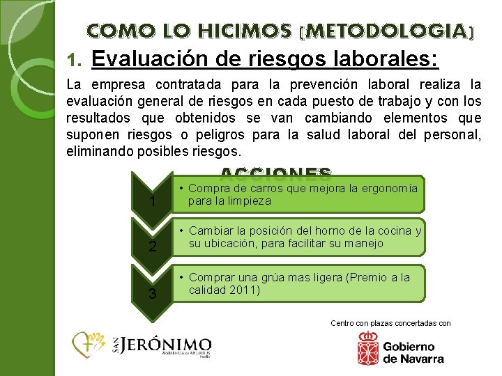 COMO LO HICIMOS (METODOLOGIA) 1. Evaluación de riesgos laborales: La empresa contratada para la