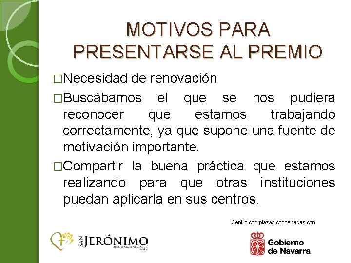 MOTIVOS PARA PRESENTARSE AL PREMIO �Necesidad de renovación �Buscábamos el que se nos pudiera