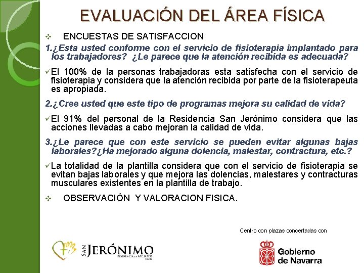 EVALUACIÓN DEL ÁREA FÍSICA ENCUESTAS DE SATISFACCION 1. ¿Esta usted conforme con el servicio