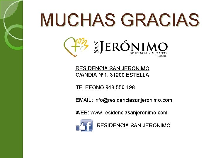 MUCHAS GRACIAS RESIDENCIA SAN JERÓNIMO C/ANDIA Nº 1, 31200 ESTELLA TELEFONO 948 550 198