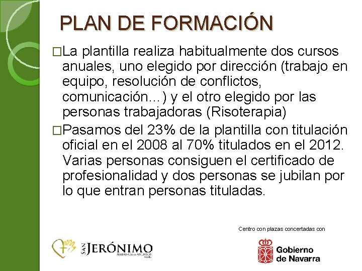 PLAN DE FORMACIÓN �La plantilla realiza habitualmente dos cursos anuales, uno elegido por dirección