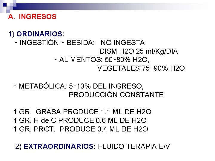 A. INGRESOS 1) ORDINARIOS: ‑ INGESTIÓN ‑ BEBIDA: NO INGESTA DISM H 2 O