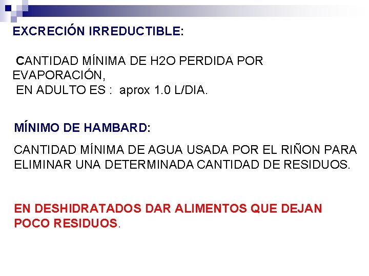 EXCRECIÓN IRREDUCTIBLE: CANTIDAD MÍNIMA DE H 2 O PERDIDA POR EVAPORACIÓN, EN ADULTO ES