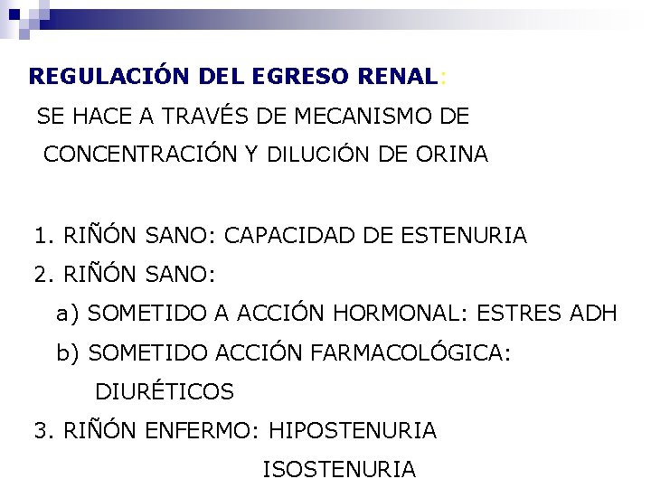 REGULACIÓN DEL EGRESO RENAL: SE HACE A TRAVÉS DE MECANISMO DE CONCENTRACIÓN Y DILUCIÓN