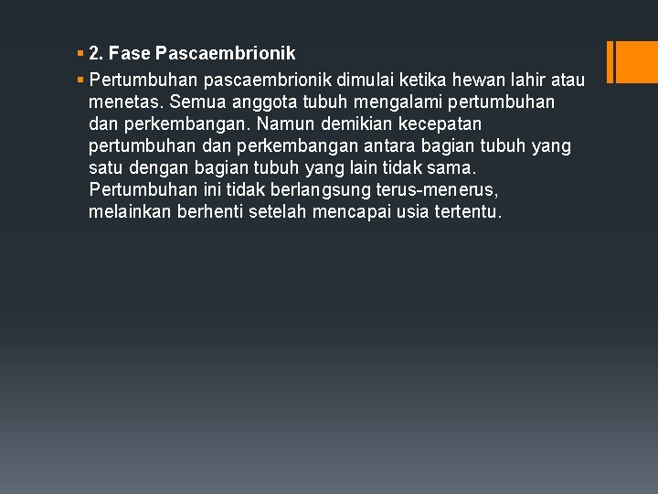 § 2. Fase Pascaembrionik § Pertumbuhan pascaembrionik dimulai ketika hewan lahir atau menetas. Semua