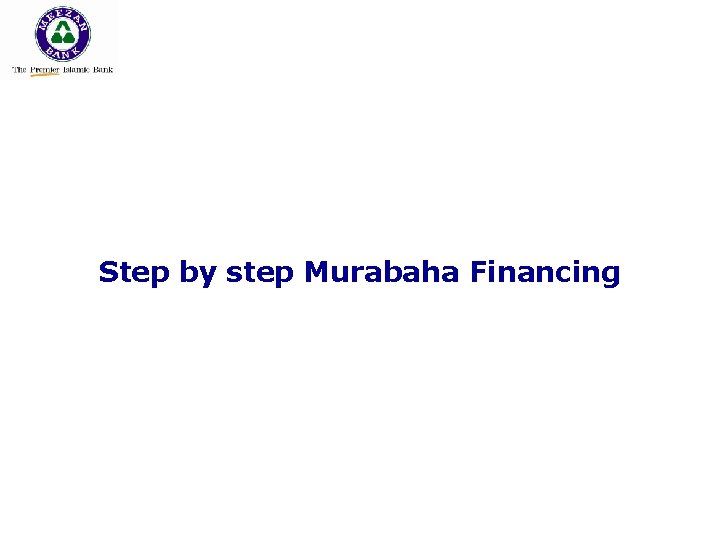 Step by step Murabaha Financing 