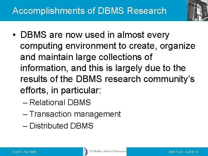 Accomplishments of DBMS Research • DBMS are now used in almost every computing environment