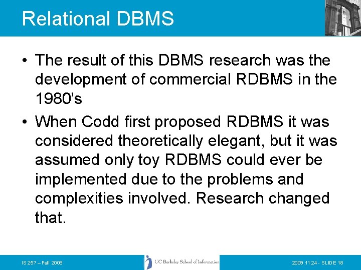 Relational DBMS • The result of this DBMS research was the development of commercial