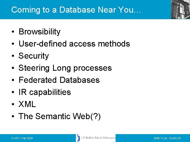 Coming to a Database Near You… • • Browsibility User-defined access methods Security Steering