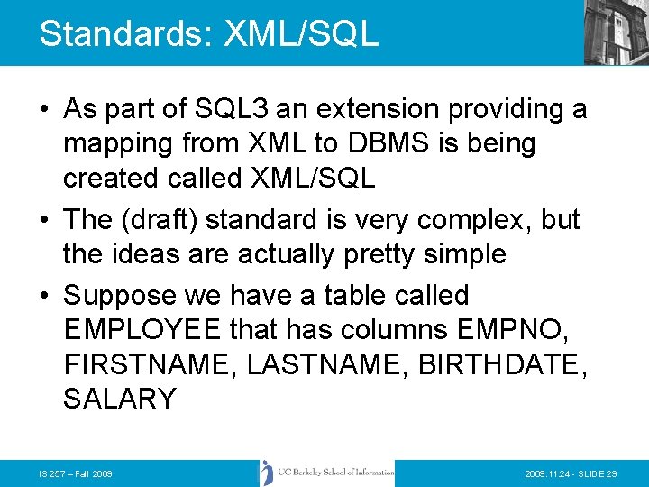 Standards: XML/SQL • As part of SQL 3 an extension providing a mapping from