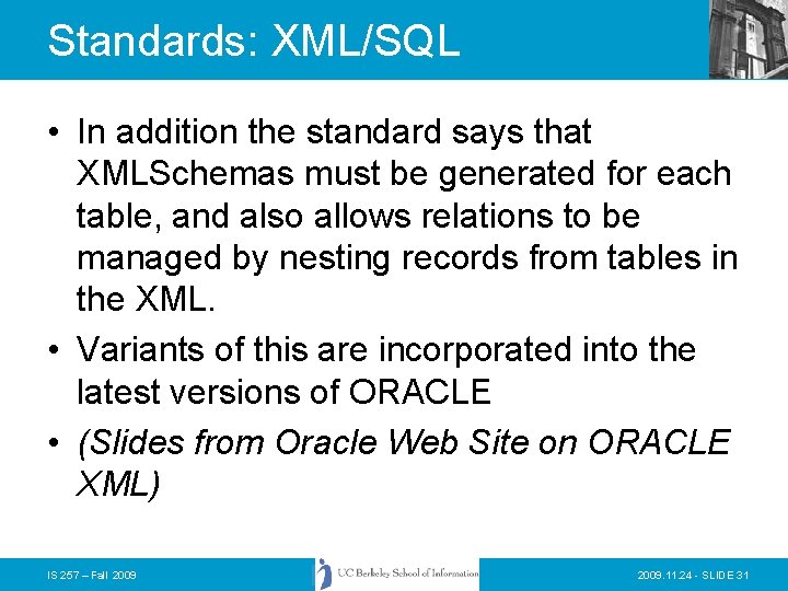 Standards: XML/SQL • In addition the standard says that XMLSchemas must be generated for