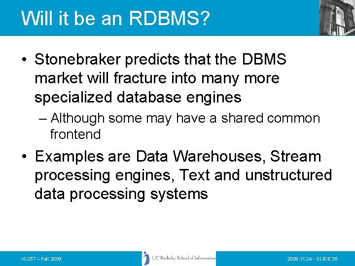 Will it be an RDBMS? • Stonebraker predicts that the DBMS market will fracture