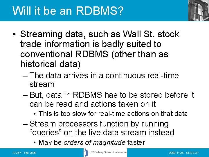 Will it be an RDBMS? • Streaming data, such as Wall St. stock trade