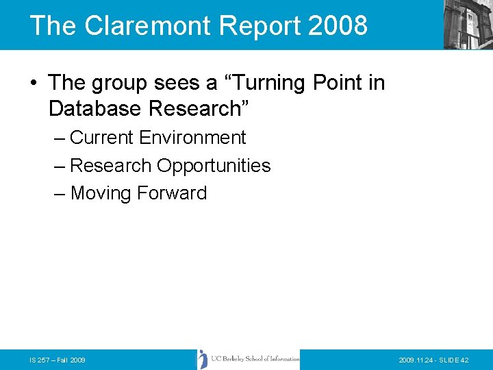 The Claremont Report 2008 • The group sees a “Turning Point in Database Research”