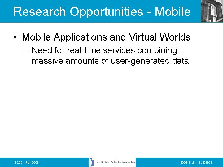 Research Opportunities - Mobile • Mobile Applications and Virtual Worlds – Need for real-time