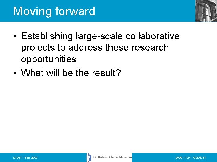 Moving forward • Establishing large-scale collaborative projects to address these research opportunities • What