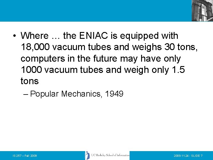  • Where … the ENIAC is equipped with 18, 000 vacuum tubes and