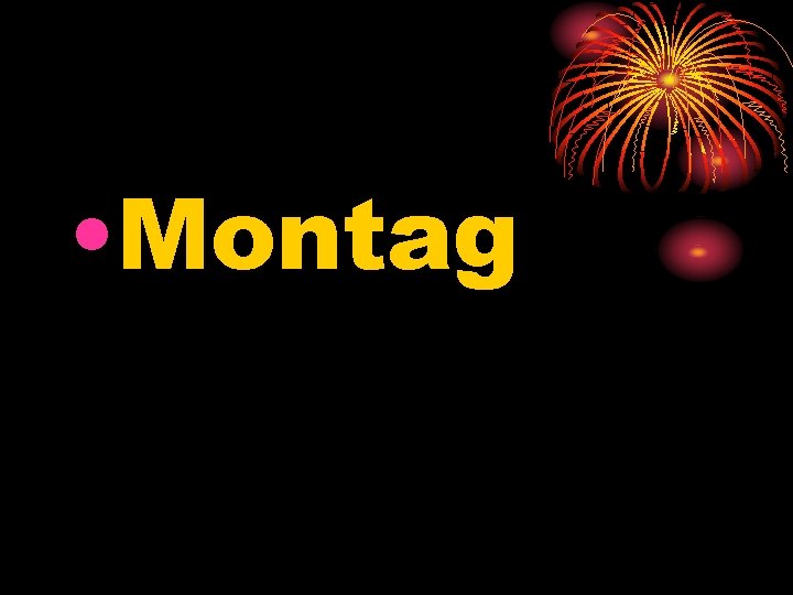  • Montag 