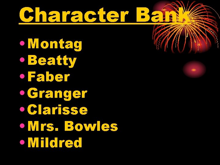 Character Bank • Montag • Beatty • Faber • Granger • Clarisse • Mrs.