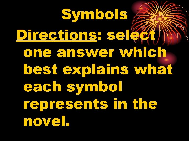 Symbols Directions: select one answer which best explains what each symbol represents in the