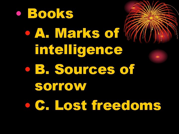  • Books • A. Marks of intelligence • B. Sources of sorrow •