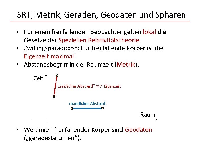 SRT, Metrik, Geraden, Geodäten und Sphären • Für einen frei fallenden Beobachter gelten lokal