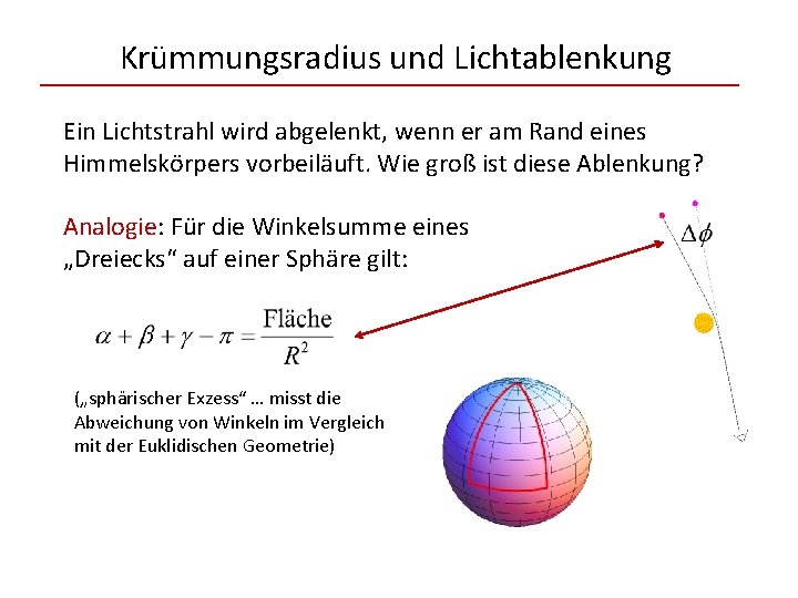 Krümmungsradius und Lichtablenkung Ein Lichtstrahl wird abgelenkt, wenn er am Rand eines Himmelskörpers vorbeiläuft.