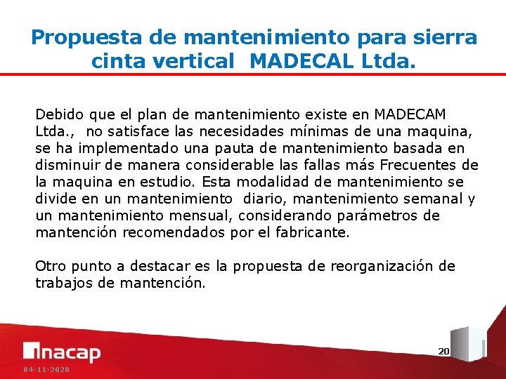 Propuesta de mantenimiento para sierra cinta vertical MADECAL Ltda. Debido que el plan de