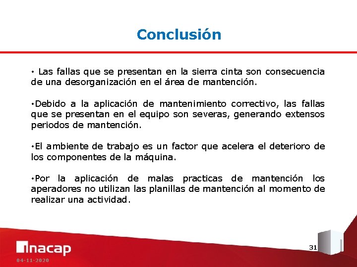 Conclusión • Las fallas que se presentan en la sierra cinta son consecuencia de