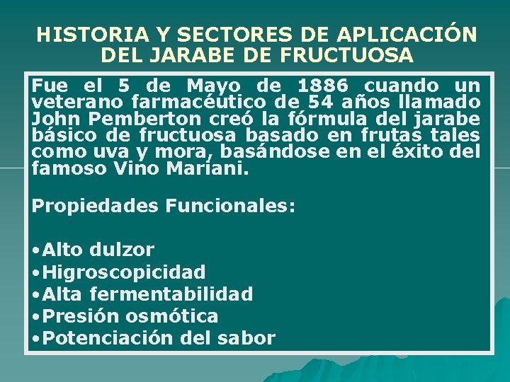 HISTORIA Y SECTORES DE APLICACIÓN DEL JARABE DE FRUCTUOSA Fue el 5 de Mayo