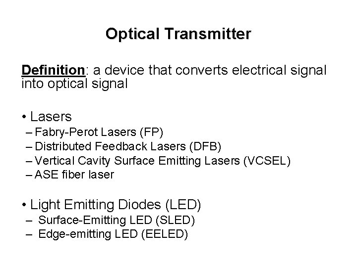Optical Transmitter Definition: a device that converts electrical signal into optical signal • Lasers
