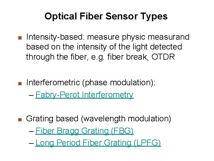 Optical Fiber Sensor Types Intensity-based: measure physic measurand based on the intensity of the