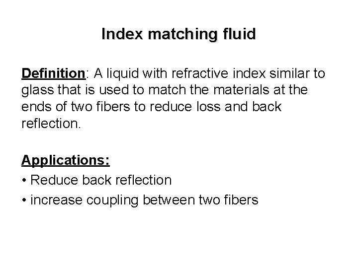 Index matching fluid Definition: A liquid with refractive index similar to glass that is